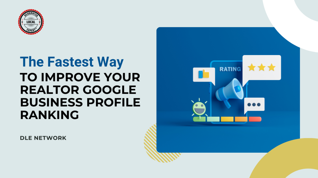 The Fastest Way to Improve Your Realtor Google Business Profile Ranking