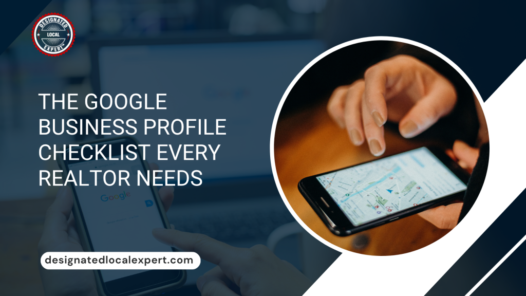 The Google Business Profile Checklist Every Realtor Needs