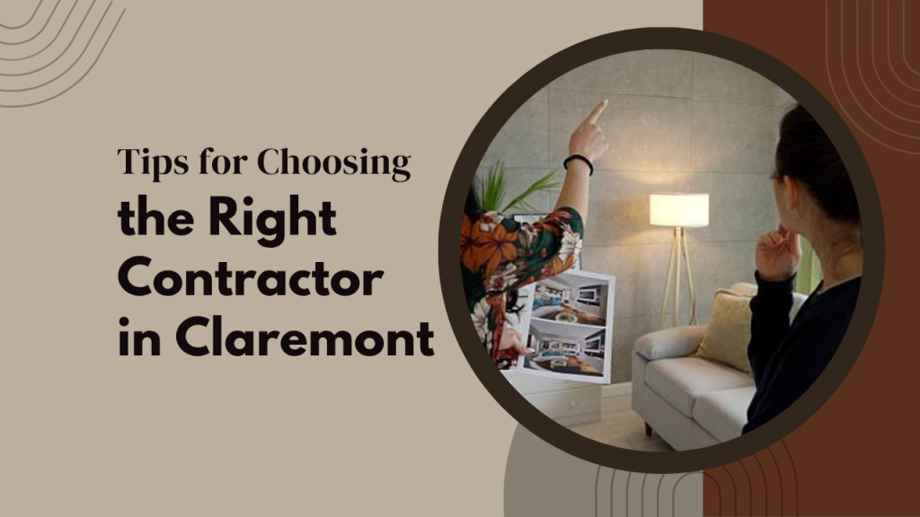 Tips for Choosing the Right Contractor in Claremont
