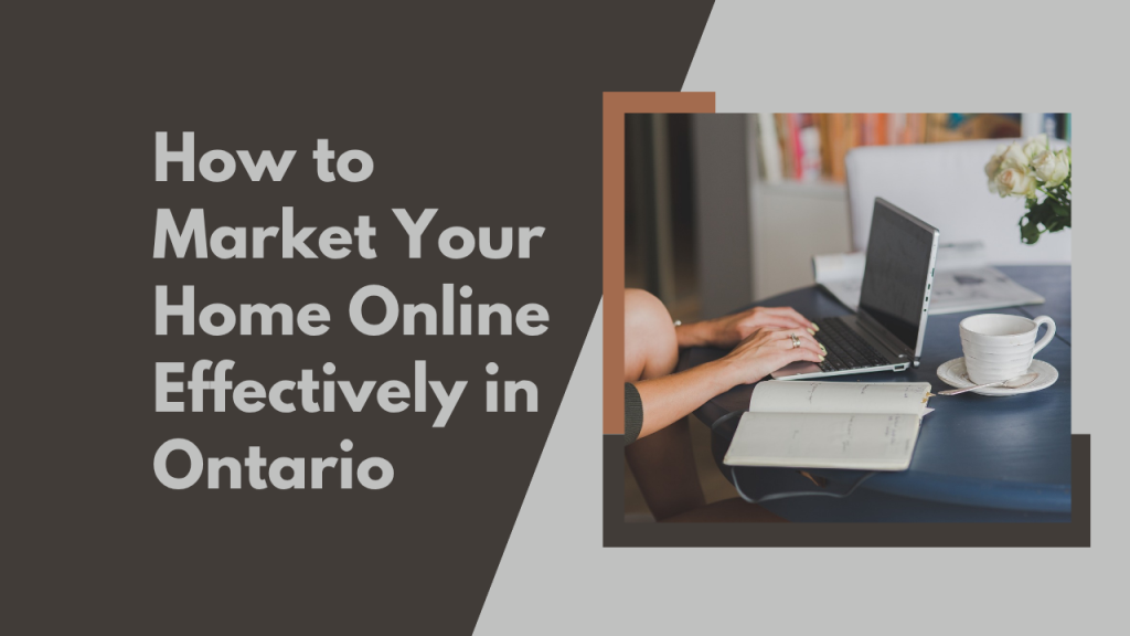 How to Market Your Home Online Effectively in Ontario