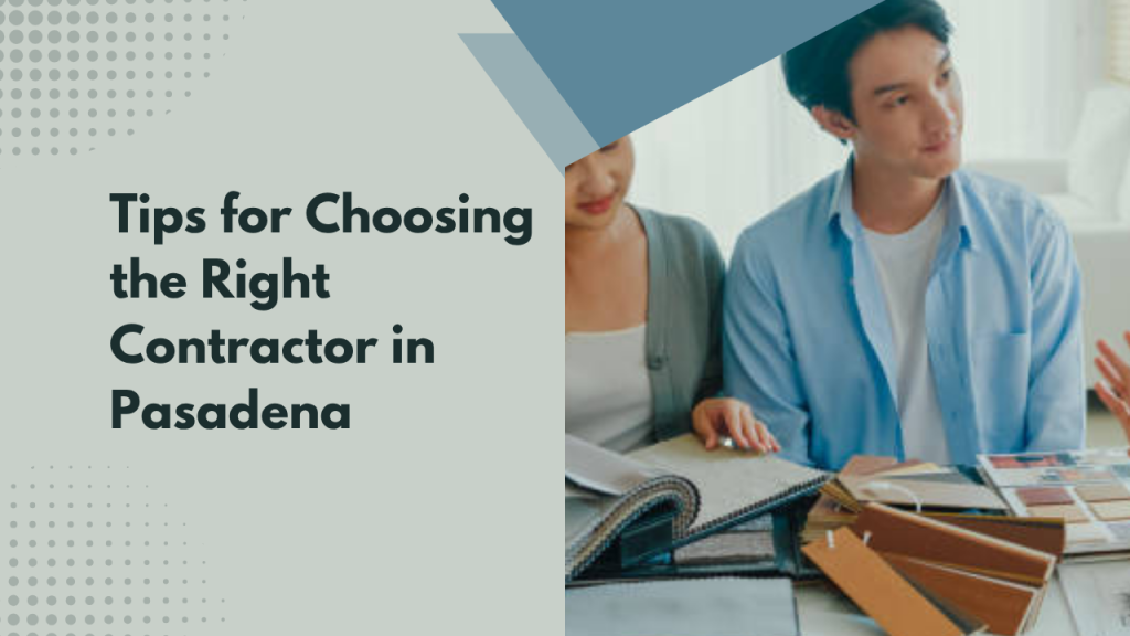 Tips for Choosing the Right Contractor in Pasadena