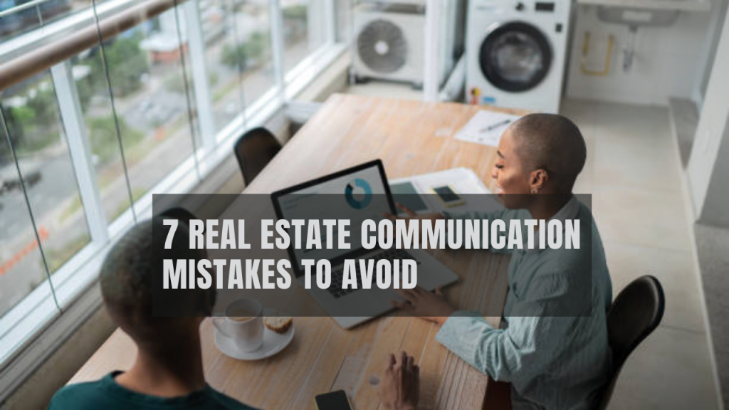 7 real estate communication mistakes to avoid