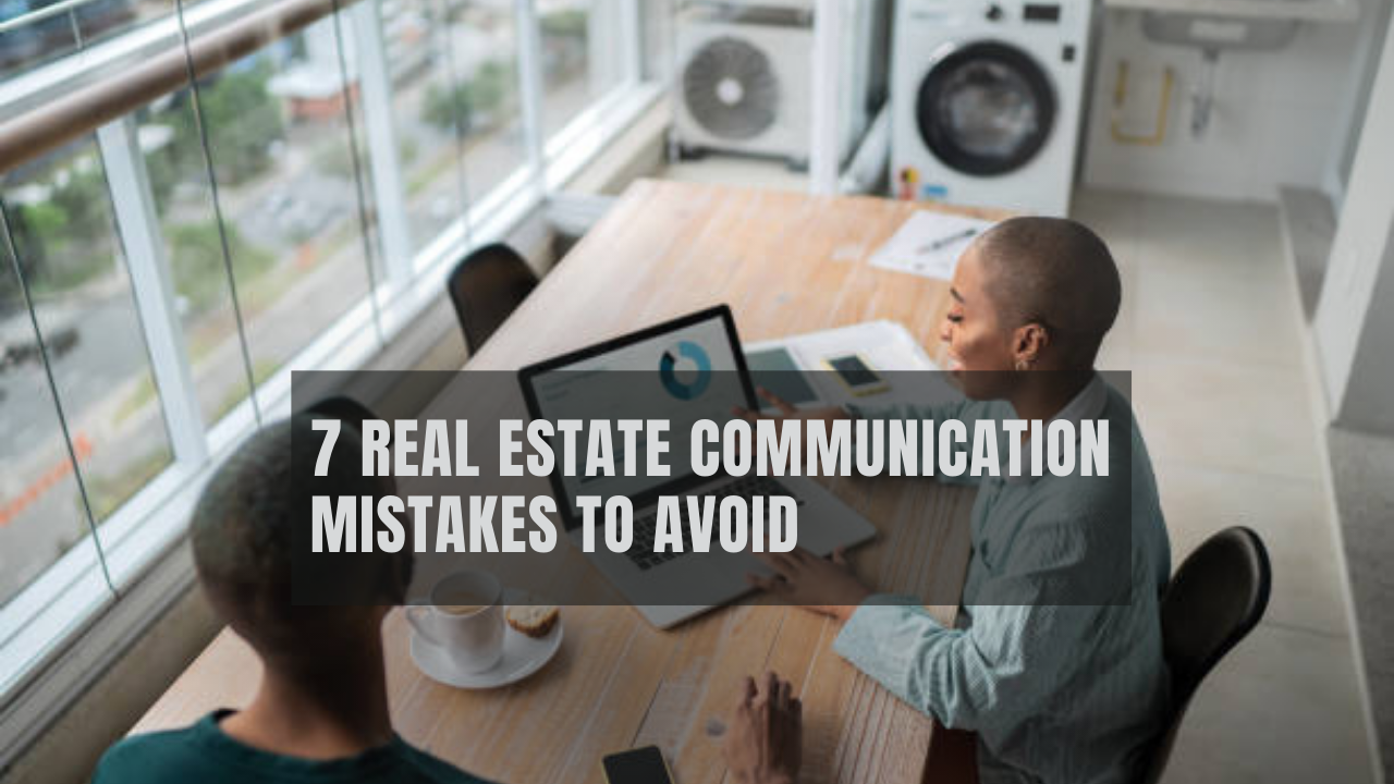 7 real estate communication mistakes to avoid