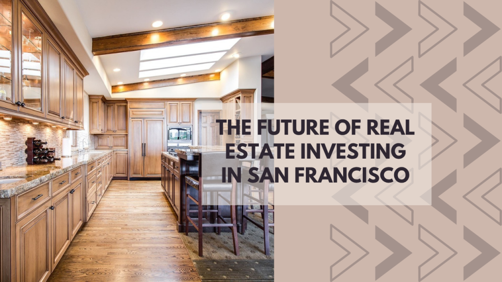 The Future of Real Estate Investing in San Francisco