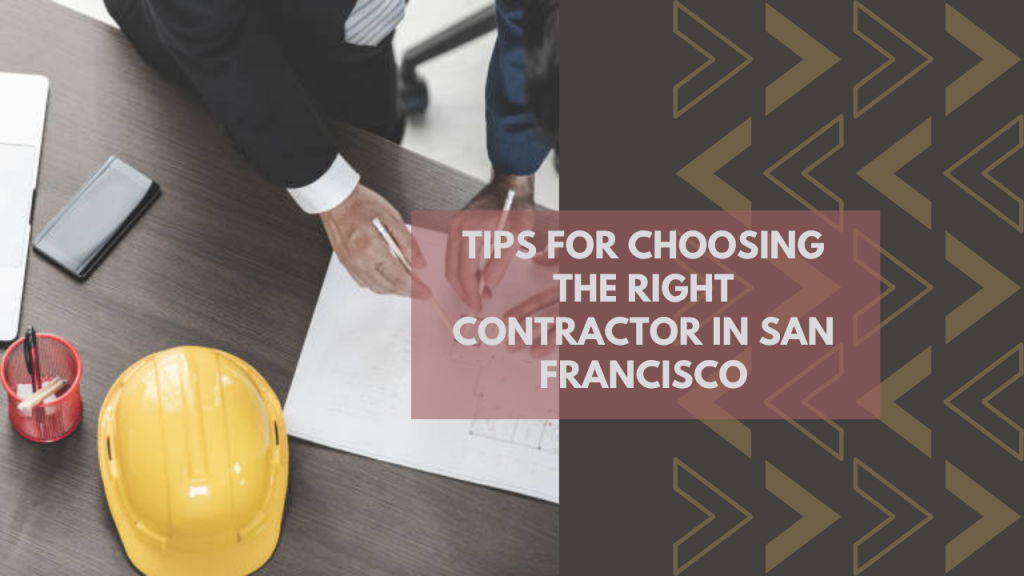 Tips for Choosing the Right Contractor in San Francisco