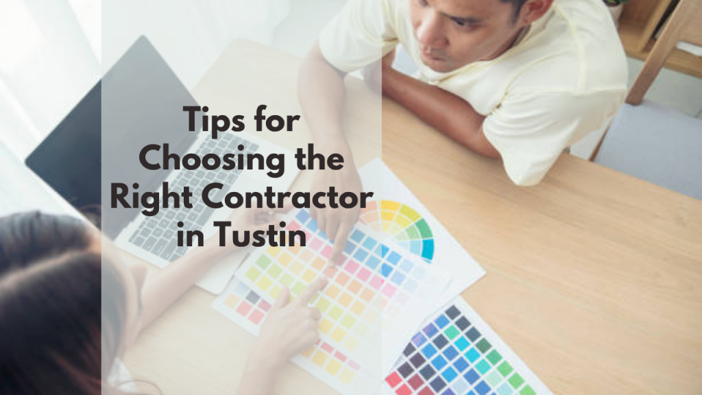 Tips for Choosing the Right Contractor in Tustin