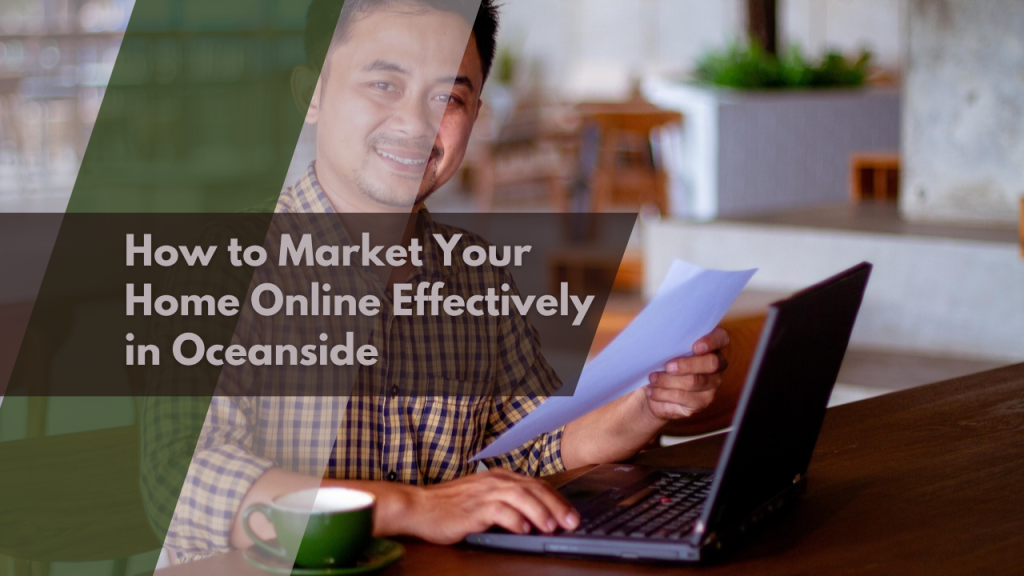 How to Market Your Home Online Effectively in Oceanside