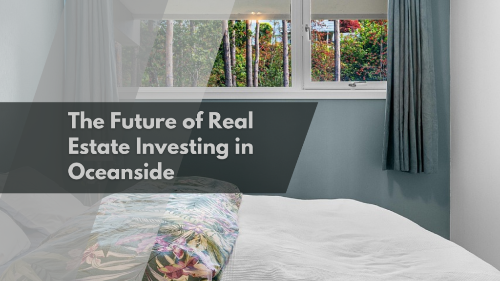 The Future of Real Estate Investing in Oceanside