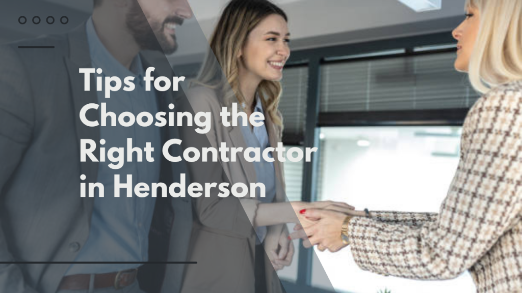 Tips for Choosing the Right Contractor in Henderson