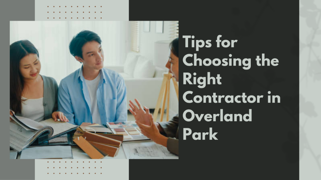 Tips for Choosing the Right Contractor in Overland Park