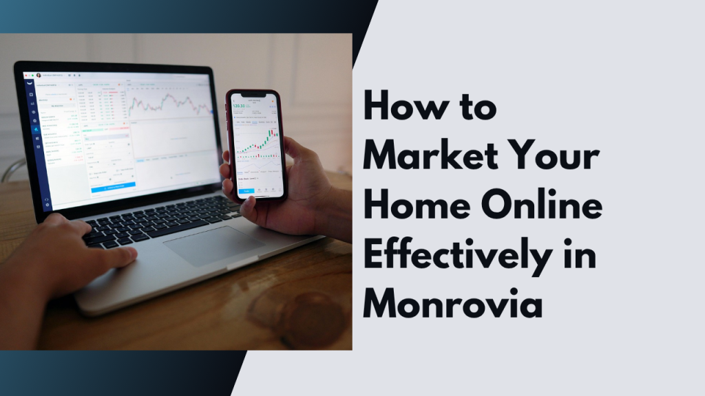How to Market Your Home Online Effectively in Monrovia