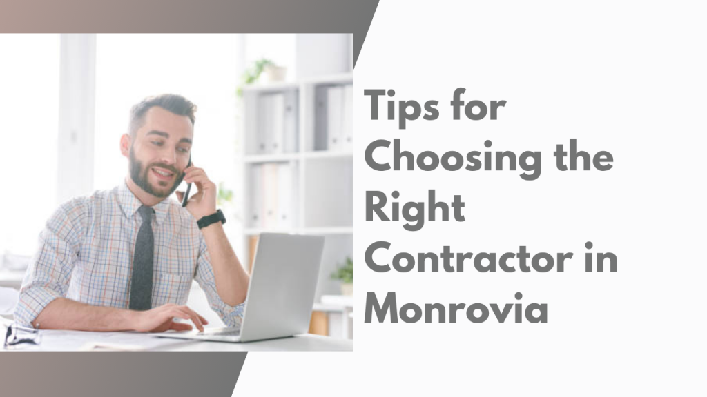 Tips for Choosing the Right Contractor in Monrovia