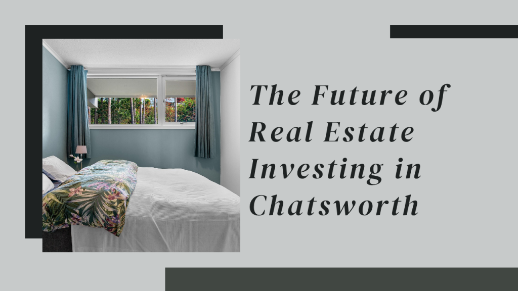 The Future of Real Estate Investing in Chatsworth