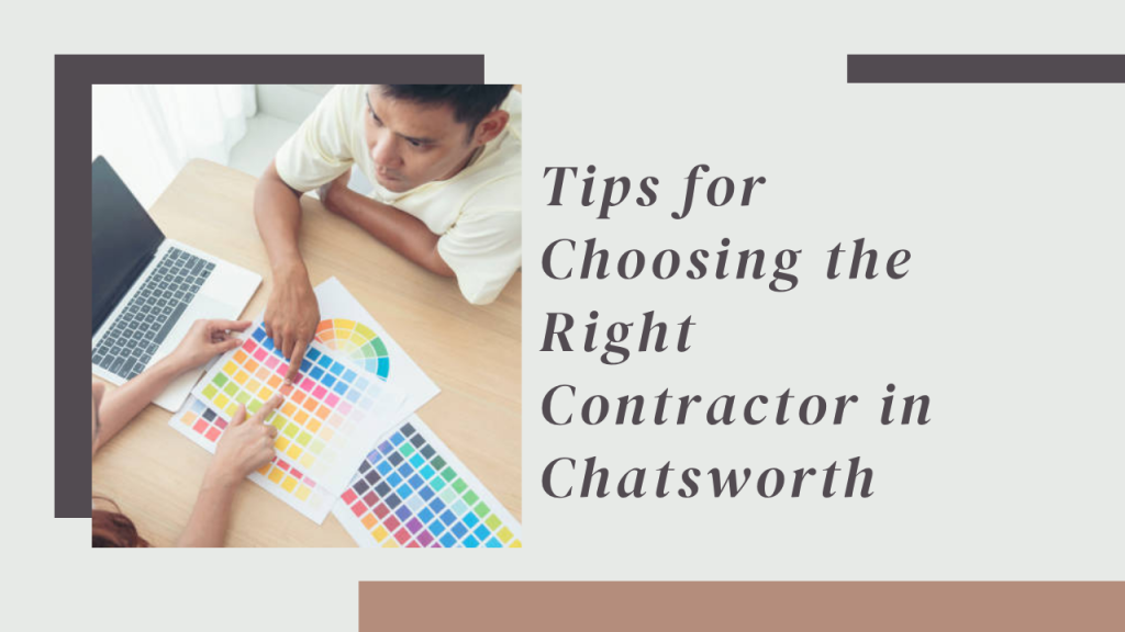 Tips for Choosing the Right Contractor in Chatsworth