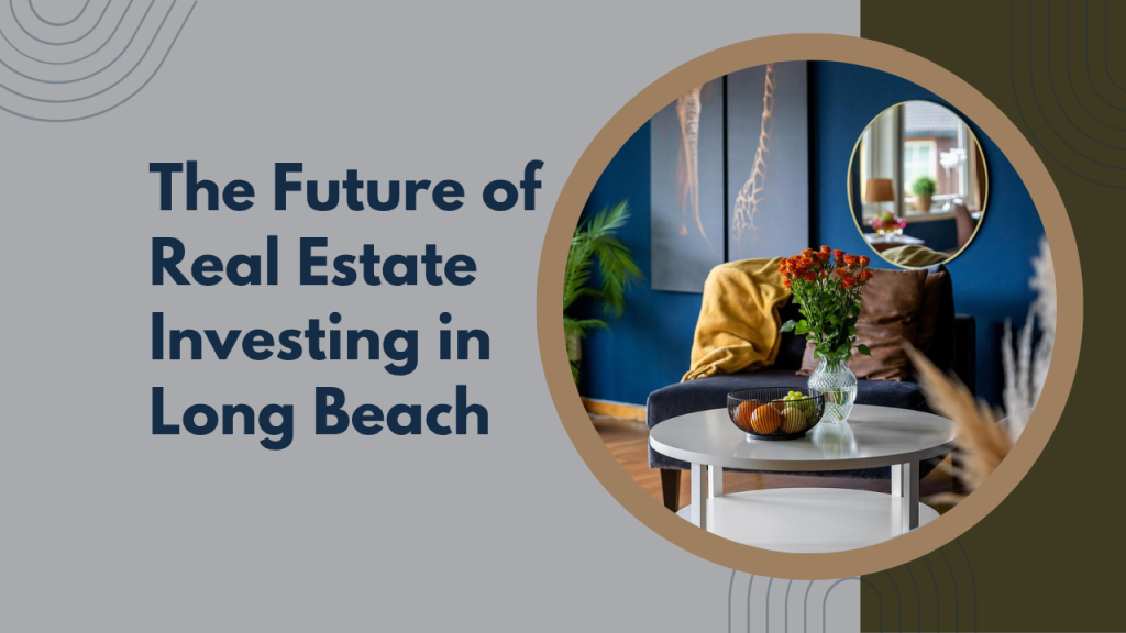 The Future of Real Estate Investing in Long Beach