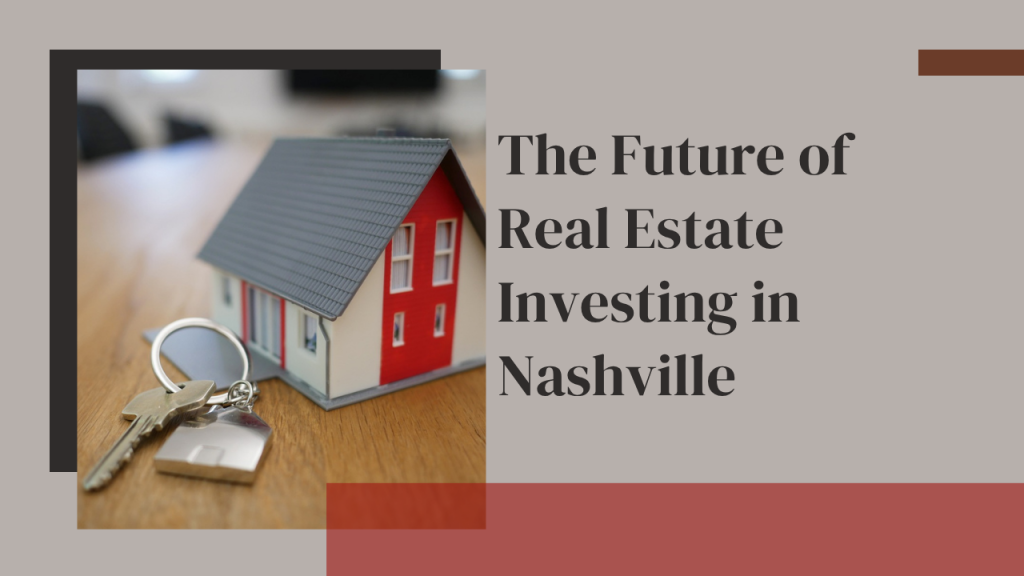 The Future of Real Estate Investing in Nashville