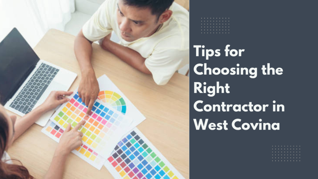 Tips for Choosing the Right Contractor in West Covina