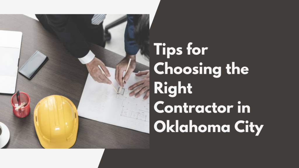 Tips for Choosing the Right Contractor in Oklahoma City