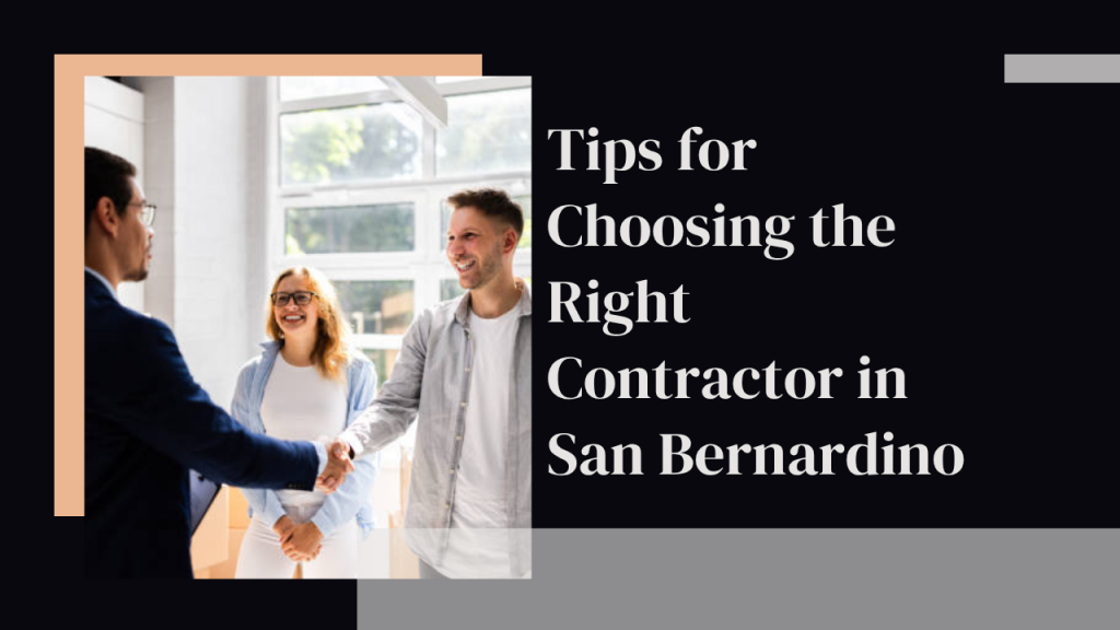 Tips for Choosing the Right Contractor in San Bernardino