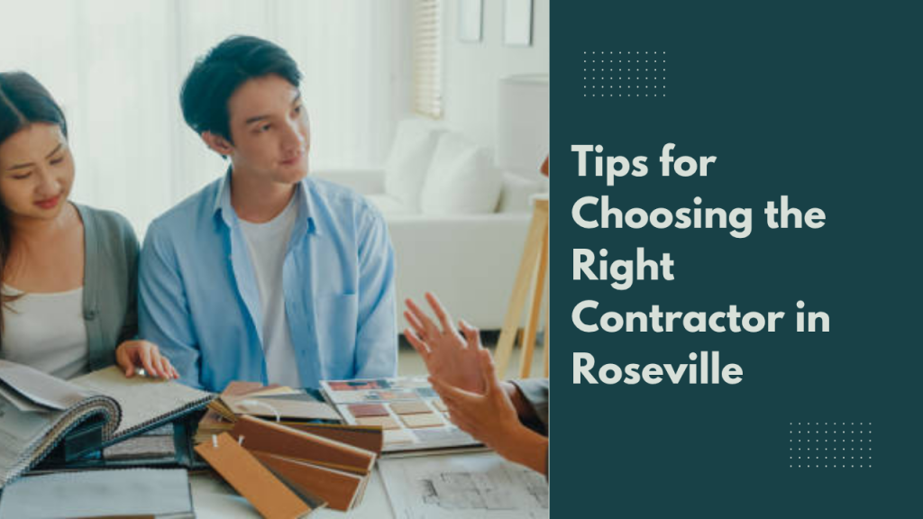 Tips for Choosing the Right Contractor in Roseville