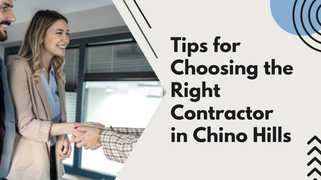 Tips for Choosing the Right Contractor in Chino Hills
