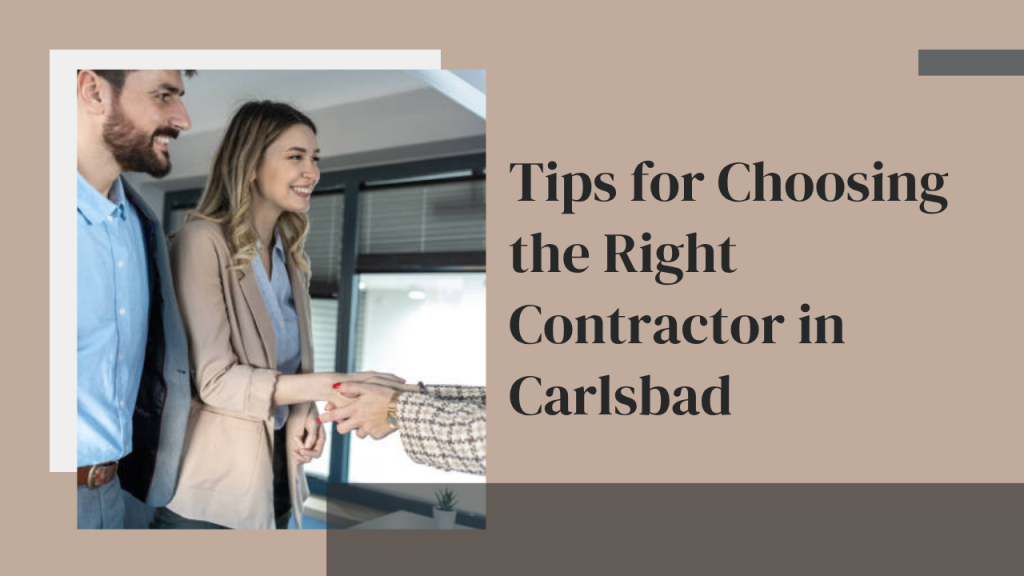 Tips for Choosing the Right Contractor in Carlsbad
