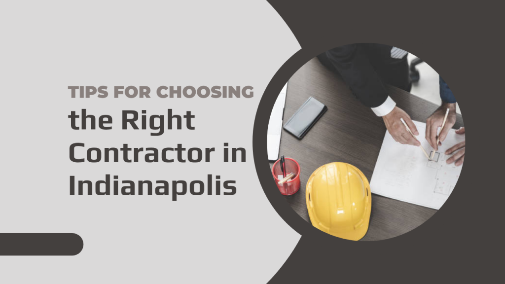 Tips for Choosing the Right Contractor in Indianapolis