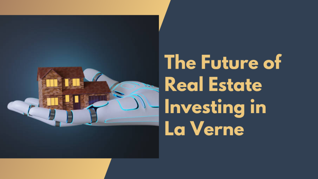 The Future of Real Estate Investing in La Verne
