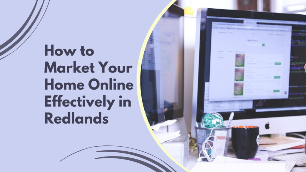 How to Market Your Home Online Effectively in Redlands