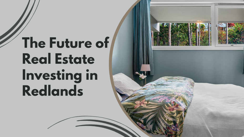 The Future of Real Estate Investing in Redlands
