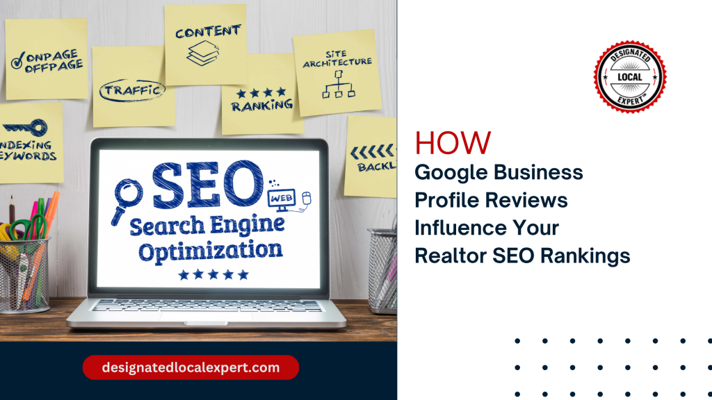 How Google Business Profile Reviews Influence Your Realtor SEO Rankings