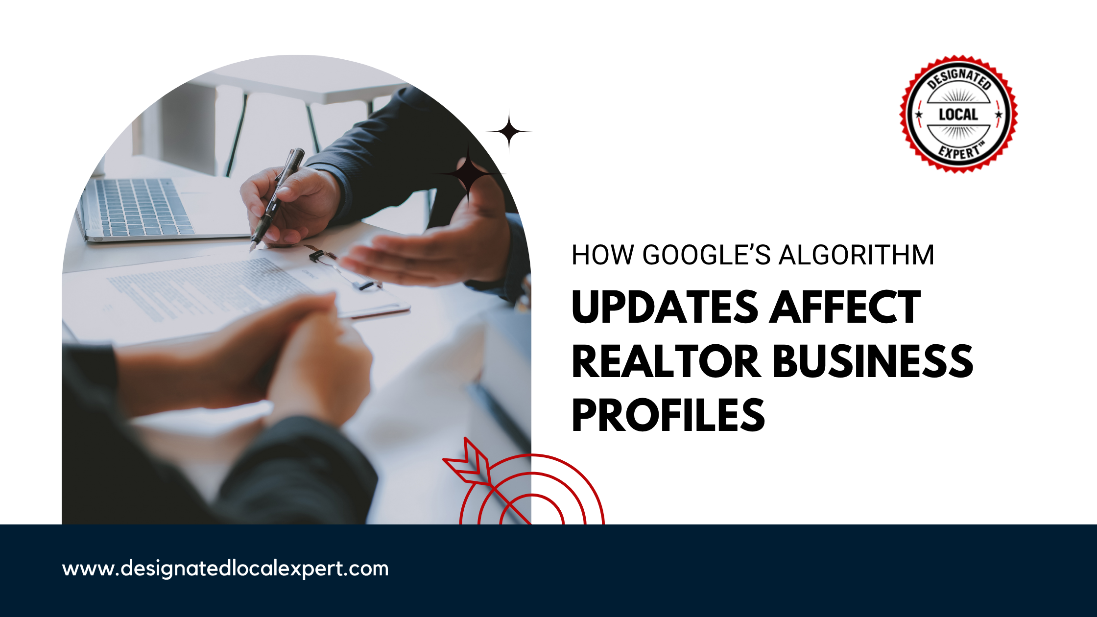 How Google’s Algorithm Updates Affect Realtor Business Profiles