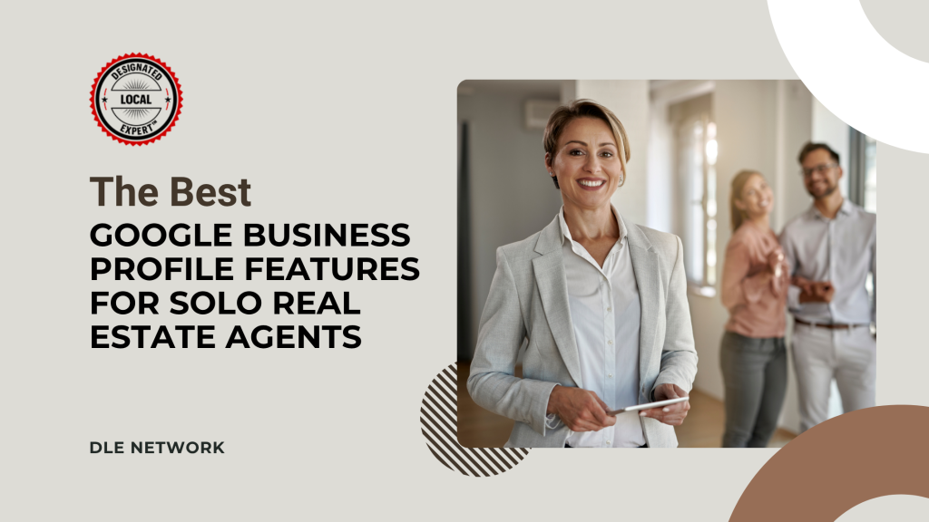 The Best Google Business Profile Features for Solo Real Estate Agents