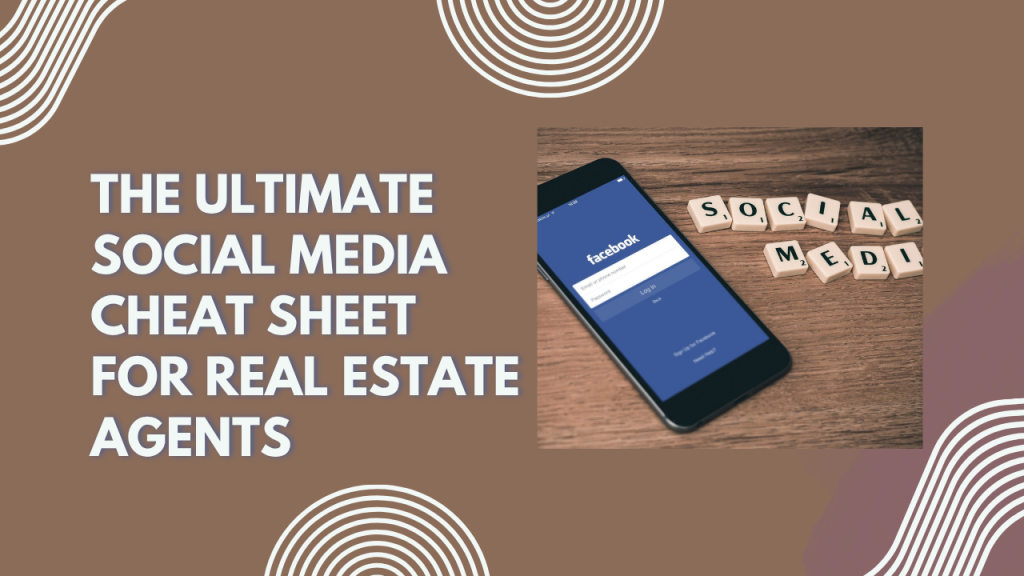 The ultimate social media cheat sheet for real estate agents