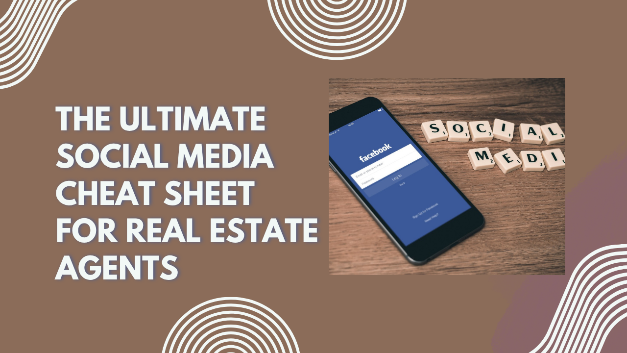 The ultimate social media cheat sheet for real estate agents