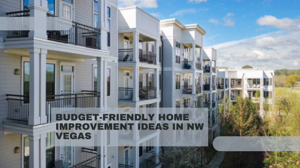 Budget-Friendly Home Improvement Ideas in NW Vegas
