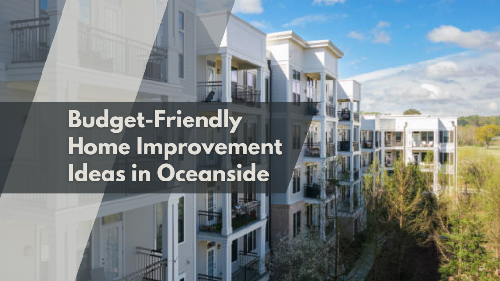 Budget-Friendly Home Improvement Ideas in Oceanside