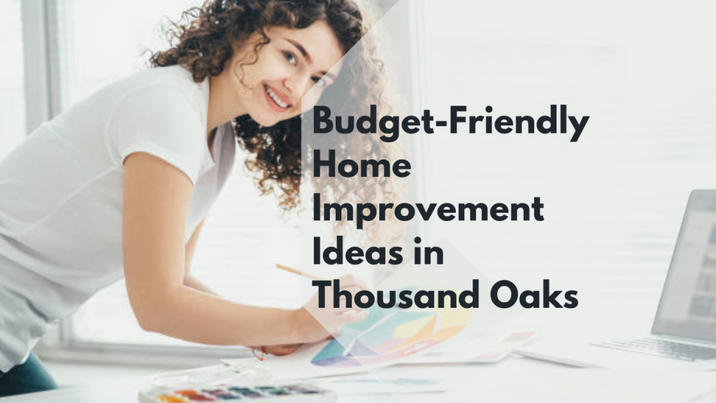 Budget-Friendly Home Improvement Ideas in Thousand Oaks