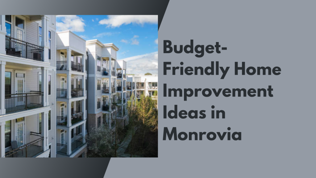 Budget-Friendly Home Improvement Ideas in Monrovia