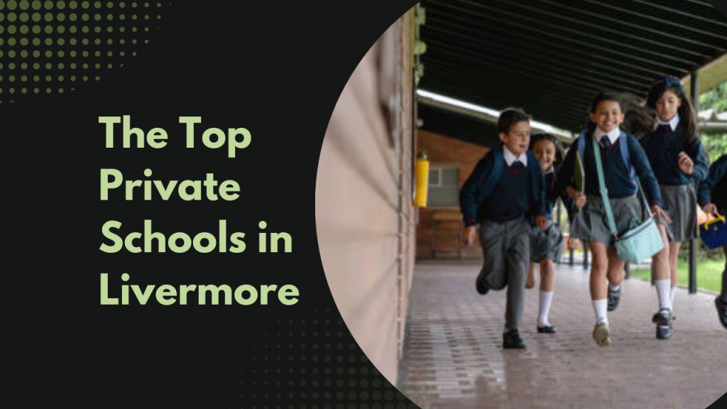 The Top Private Schools in Livermore