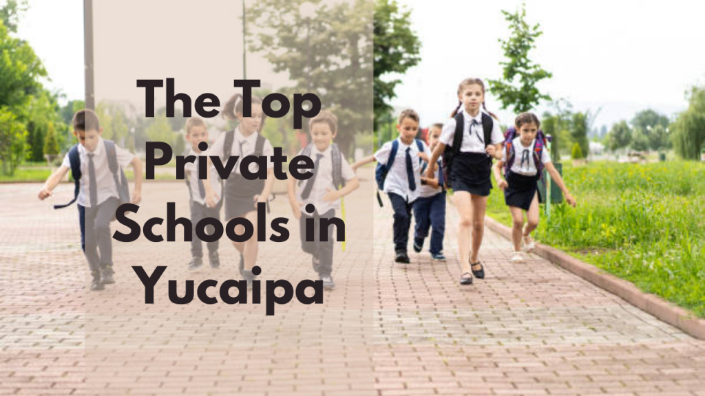 The Top Private Schools in Yucaipa