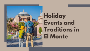 Holiday Events and Traditions in El Monte