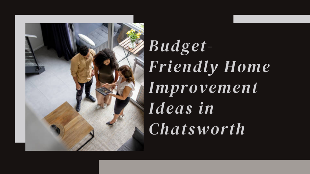 Budget-Friendly Home Improvement Ideas in Chatsworth