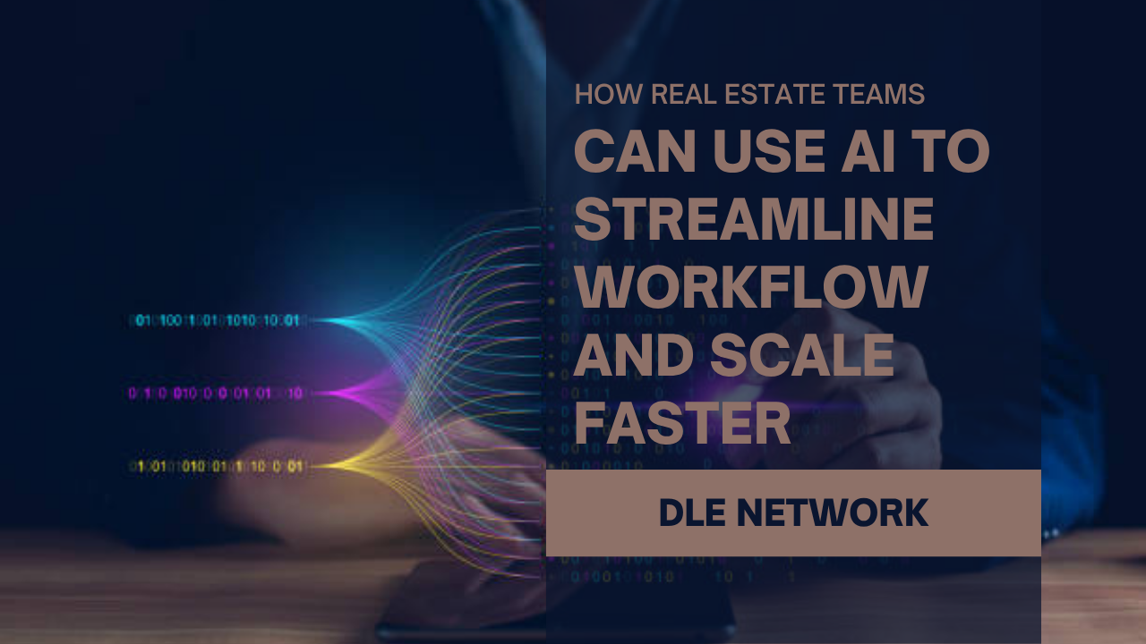 How real estate teams can use AI to streamline workflow and scale faster
