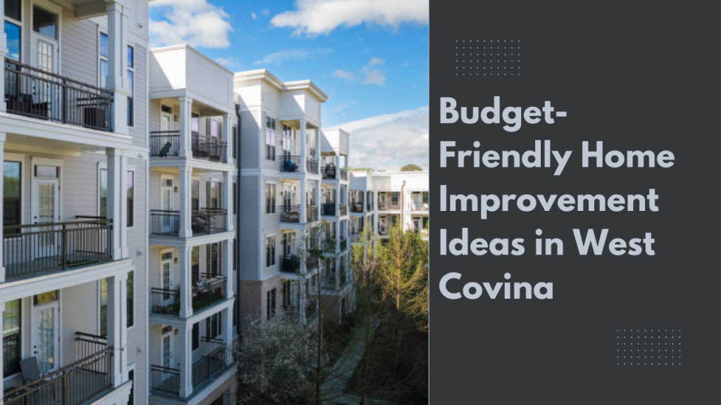 Budget-Friendly Home Improvement Ideas in West Covina