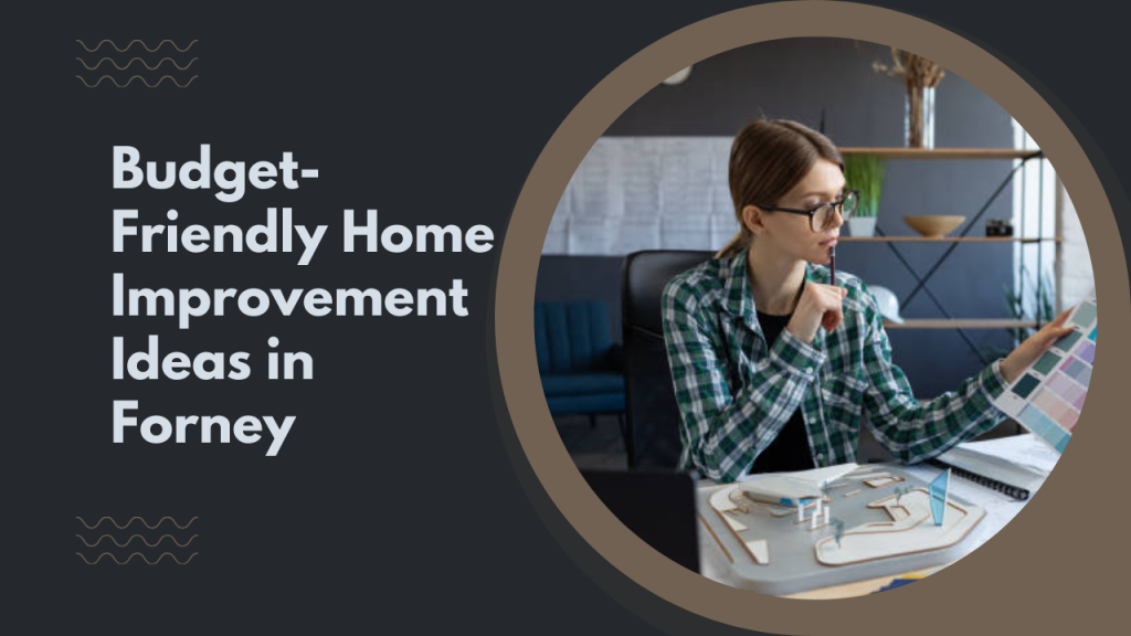Budget-Friendly Home Improvement Ideas in Forney