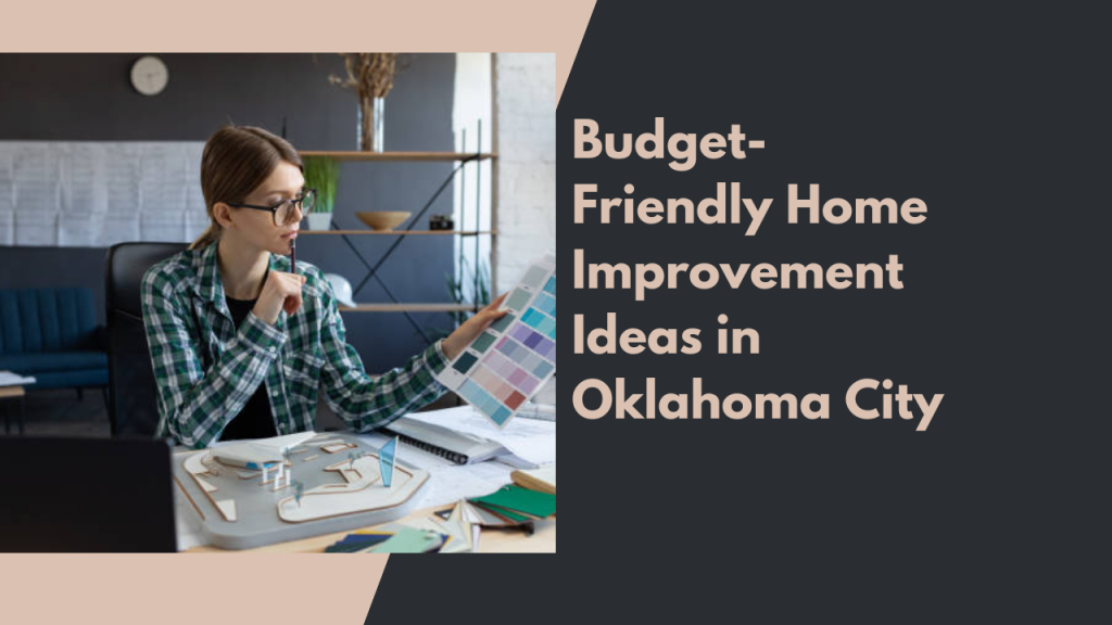 Budget-Friendly Home Improvement Ideas in Oklahoma City