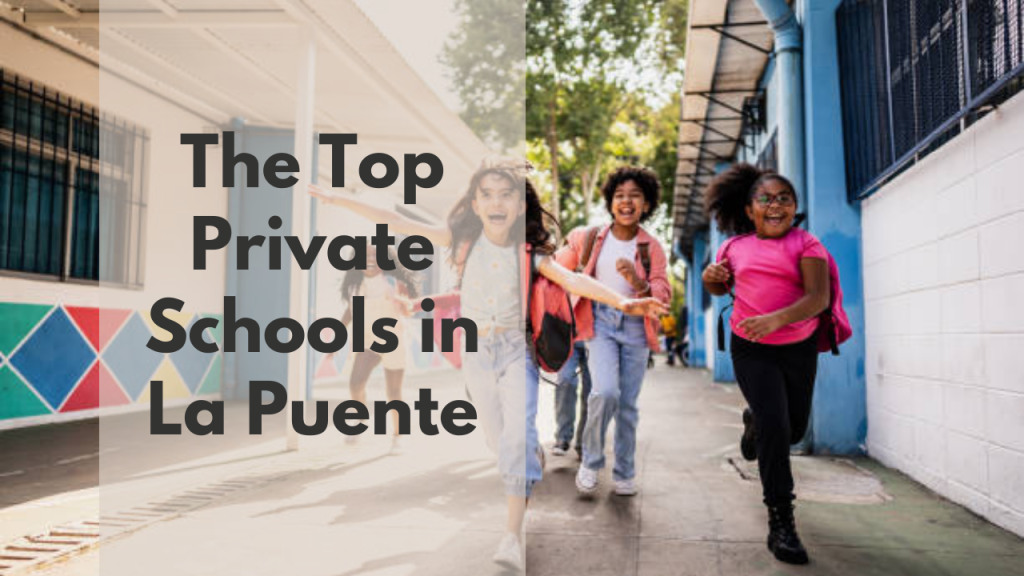 The Top Private Schools in La Puente