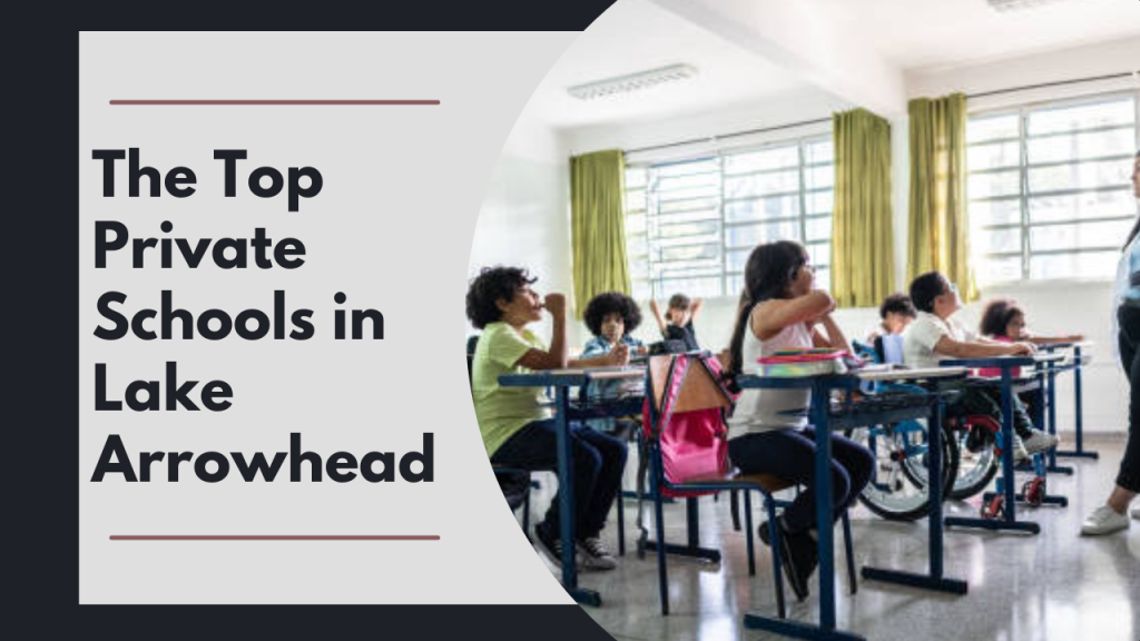 The Top Private Schools in Lake Arrowhead