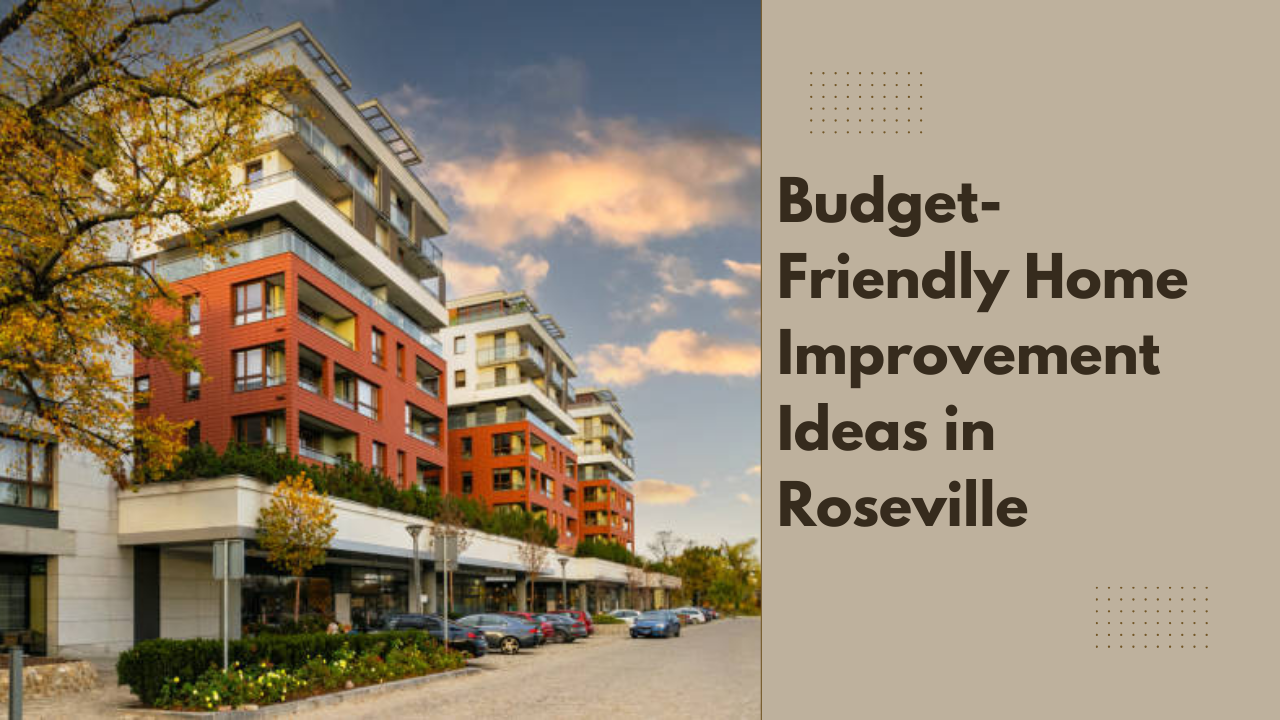 Budget-Friendly Home Improvement Ideas in Roseville